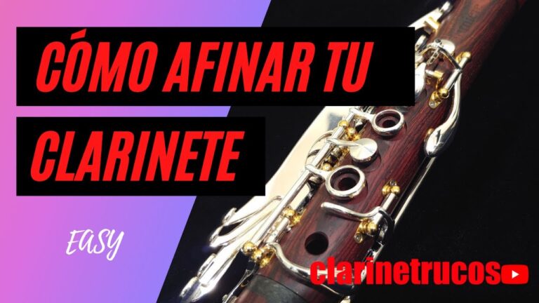 Afinar tu Clarinete Correctamente: Consejos y Técnicas Esenciales